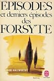 Episodes et derniers episodes des forsyte par Galsworthy