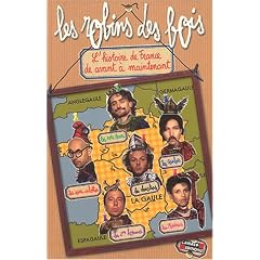 Les robins des bois : L'histoire de France de avant � maintenant