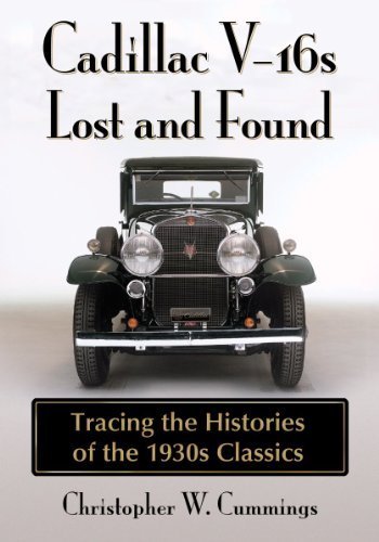Cadillac V-16s Lost and Found: Tracing the Histories of the 1930s Classics by Christopher W. Cummings (2014-01-29)