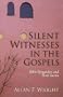 Silent Witnesses in the Gospels : Bible Bystanders and Their Stories