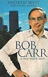 Bob Carr : a self-made man