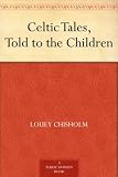 Celtic Tales, Told to the Children