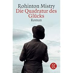 Die Quadratur des Gl�cks. Roman: Ein Traum, den wir alle gerne tr�umen. Der Inder Mistry hat uns viel zu sagen