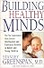 Books : Building Healthy Minds: The Six Experiences That Create Intelligence and Emotional Growth in Babies and Young Children