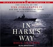 In Harm's Way: The Sinking of the U.S.S. Indianapolis and the Extraordinary Story of Its Survivors