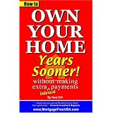 How to Own Your Home Years Sooner - without making extra interest payments