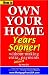 How to Own Your Home Years Sooner - without making extra interest payments