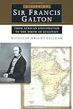 A Life of Sir Francis Galton: From African  Exploration to the Birth of Eugenics