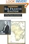 A Life of Sir Francis Galton: From African Exploration to the Birth of Eugenics
