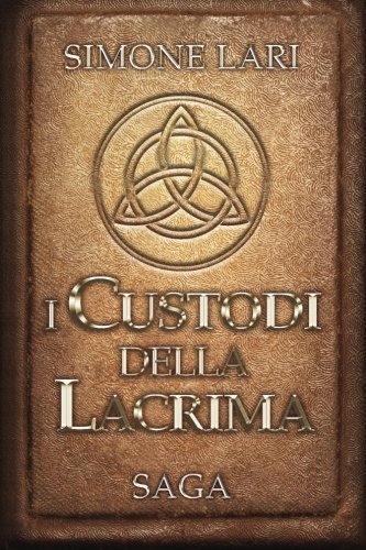 I Custodi della Lacrima - SAGA (Italian Edition)