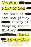 Voodoo Histories: The Role of the Conspiracy Theory in Shaping Modern History