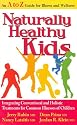 Naturally Healthy Kids: Integrating Conventional and Holistic Treatments for Common Illnesses of Children