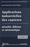 Applications industrielles des capteurs : Volume 3, S�curit�, d�fense et a�ronautique