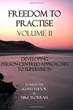 Freedom to practise. Volume II, Developing person-centred approaches to supervision