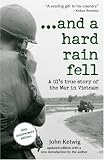 ...and a hard rain fell: A GIs True Story of the War in Vietnam