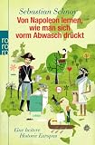 Sebastian Schnoy 'Von Napoleon lernen, wie man sich vorm Abwasch dr�ckt: Eine heitere Historie Europas'