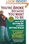You're Broke Because You Want to Be: How to Stop Getting By and Start Getting Ahead