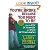 You're Broke Because You Want to Be: How to Stop Getting by and Start Getting Ahead