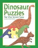 Dinosaur Puzzles for the Scroll Saw: 30 Amazing Patterns for Kids of All Ages (Scroll Saw Project Books) by Judy Peterson,Dave Peterson,Judy Petersen