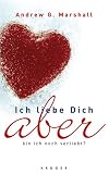 Ich liebe dich, aber bin ich noch verliebt? - Andrew G. Marshall