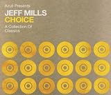Choice: a Collection of Classics/Mixed By Jeff Mills
