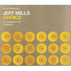 Choice: a Collection of Classics/Mixed By Jeff Mills