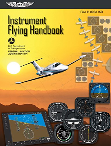 Instrument Flying Handbook: ASA FAA-H-8083-15B (Kindle edition) (FAA Handbooks series)