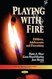 Playing with fire : children, adolescents, and firesetting