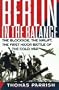 Berlin In The Balance: The Blockade, The Airlift, The First Major Battle Of The Cold War