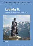 Ludwig II: Denkm&auml;ler eines M&auml;rchenk&ouml;nigs - Dietmar Schulze