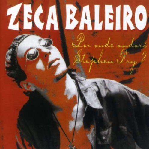 zeca Baleiro - Por Onde Andara Stephen Fry - Zortam Music
