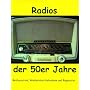 Radios der 50er Jahre: Restauration, Wiederinbetri&hellip von Eike Grund