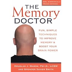 The Memory Doctor: Fun, Simple Techniques to Improve Memory and Boost Your Brain Power