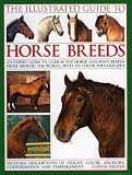 The Illustrated Guide to Horse Breeds: A comprehensive visual guide to the horses and ponies of the world, with over 300 colour photographs.