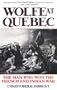 Wolfe at Quebec: The Man Who Won the French and Indian War