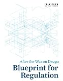 After the war on drugs : blueprint for regulation
