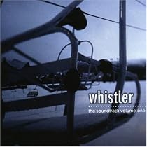 Whistler: the Soundtrack, Vol. 1
