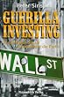 Guerilla Investing. So �berlisten Sie als Privatanleger die Profis