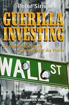 Guerilla Investing. So überlisten Sie als Privatanleger die Profis
