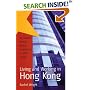 Living and Working in Hong Kong: The Complete, Practical Guide to Expatriate Life in China's Gateway