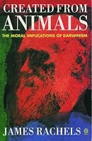 Created from Animals: The Moral Implications of Darwinism (Oxford Paperbacks)