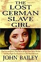 The Lost German Slave Girl: The Extraordinary True Story Of Sally Miller And Her Fight For Freedom in Old New Orleans