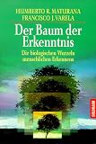 Der Baum der Erkenntnis. Die biologischen Wurzeln des menschlichen Erkennens.