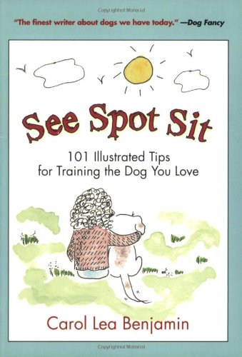 See Spot Sit: 101 Illustrated Tips for Training the Dog You Love
