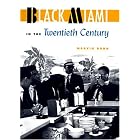 Click here to buy  Black Miami in the Twentieth Century (Florida History and Culture)  by MARVIN DUNN.