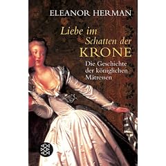 Liebe im Schatten der Krone. Die Geschichte der königlichen Mätressen (Broschiert)