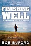 Finishing Well: What People Who "Really Live" Do Differently