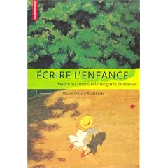 Ecrire l'enfance : Douce ou am�re, �clair�e par la litt�rature