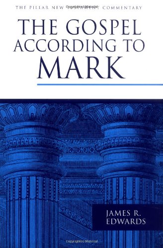 The Gospel according to Mark (The Pillar New Testament Commentary (PNTC)), by James R. Edwards