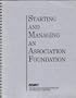 Starting and Managing an Association Foundation; Information Background Kit Information Central